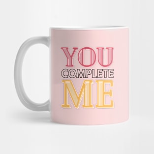 To Mom You complete Me Mug